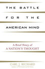 The Battle for the American Mind: A Brief History of a Nation's Thought