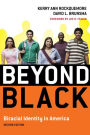Beyond Black: Biracial Identity in America