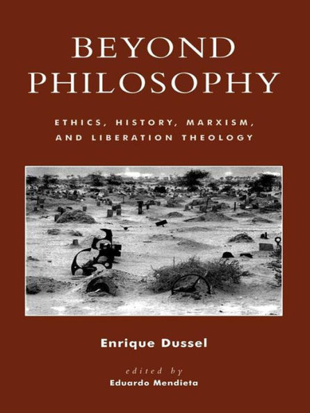 Beyond Philosophy: Ethics, History, Marxism, and Liberation Theology