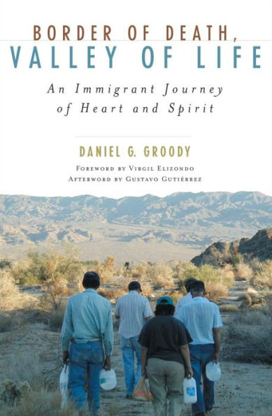 Border of Death, Valley of Life: An Immigrant Journey of Heart and Spirit