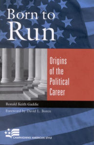 Title: Born to Run: Origins of the Political Career, Author: Ronald Keith Gaddie author