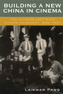 Building a New China in Cinema: The Chinese Left-Wing Cinema Movement, 1932-1937