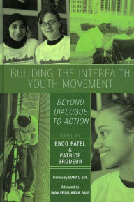 Title: Building the Interfaith Youth Movement: Beyond Dialogue to Action, Author: Eboo Patel
