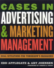 Title: Cases in Advertising and Marketing Management: Real Situations for Tomorrow's Managers, Author: Edd Applegate