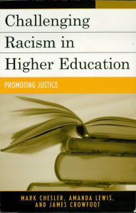 Title: Challenging Racism in Higher Education: Promoting Justice, Author: Mark Chesler