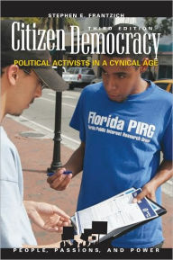 Title: Citizen Democracy: Political Activism in a Cynical Age, Author: Stephen E. Frantzich