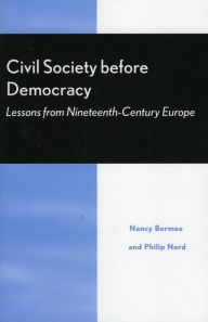 Title: Civil Society Before Democracy: Lessons from Nineteenth-Century Europe, Author: Nancy Bermeo