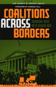 Title: Coalitions across Borders: Transnational Protest and the Neoliberal Order, Author: Jackie Smith University of Pittsburgh