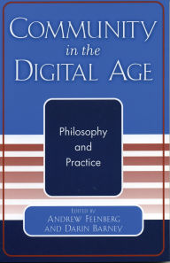Title: Community in the Digital Age: Philosophy and Practice, Author: Phillip E. Agre