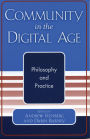 Community in the Digital Age: Philosophy and Practice