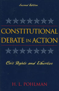 Title: Constitutional Debate in Action: Civil Rights and Liberties, Author: H. L. Pohlman
