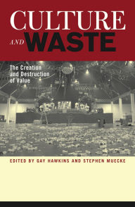 Title: Culture and Waste: The Creation and Destruction of Value, Author: John Frow