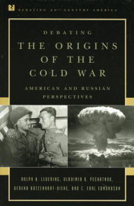 Title: Debating the Origins of the Cold War: American and Russian Perspectives, Author: Ralph B. Levering