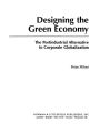 Designing the Green Economy: The Post-Industrial Alternative to Corporate Globalization