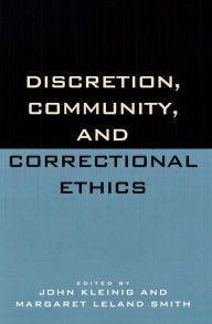 Title: Discretion, Community, and Correctional Ethics, Author: John Kleinig professor of philosophy