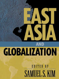 Title: East Asia and Globalization, Author: Samuel S. Kim