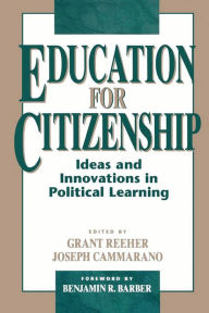 Title: Education for Citizenship: Ideas and Innovations in Political Learning, Author: Benjamin R. Barber