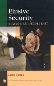 Title: Elusive Security: States First, People Last, Author: Laura Neack