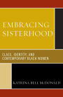 Embracing Sisterhood: Class, Identity, and Contemporary Black Women