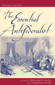 Title: The Essential Antifederalist, Author: William B. Allen