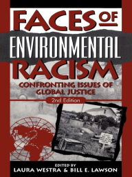 Title: Faces of Environmental Racism: Confronting Issues of Global Justice, Author: Laura Westra University of Windsor