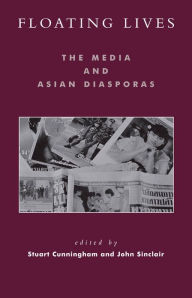 Title: Floating Lives: The Media and Asian Diasporas, Author: Stuart Cunningham