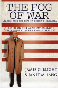 Title: The Fog of War: Lessons from the Life of Robert S. McNamara, Author: James G. Blight