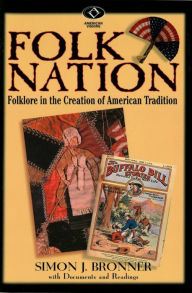 Title: Folk Nation: Folklore in the Creation of American Tradition, Author: Simon J. Bronner University of Wisconsin-Milwaukee