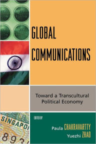 Title: Global Communications: Toward a Transcultural Political Economy, Author: Yuezhi Zhao Author of Communication i