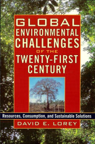 Title: Global Environmental Challenges of the Twenty-First Century: Resources, Consumption, and Sustainable Solutions, Author: David E. Lorey director of the Latin American Program