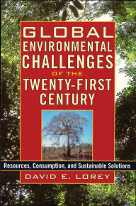 Title: Global Environmental Challenges of the Twenty-First Century: Resources, Consumption, and Sustainable Solutions, Author: David E. Lorey