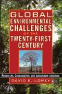 Global Environmental Challenges of the Twenty-First Century: Resources, Consumption, and Sustainable Solutions