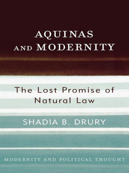 Aquinas and Modernity: The Lost Promise of Natural Law