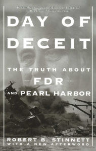 Title: Day of Deceit: The Truth About FDR and Pearl Harbor, Author: Robert B. Stinnett