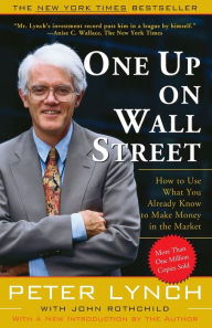 Title: One Up On Wall Street: How To Use What You Already Know To Make Money In The Market, Author: Peter Lynch