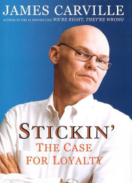 Title: Stickin': The Case for Loyalty, Author: James Carville