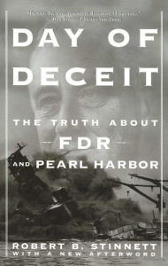 Title: Day Of Deceit: The Truth About FDR and Pearl Harbor, Author: Robert Stinnett