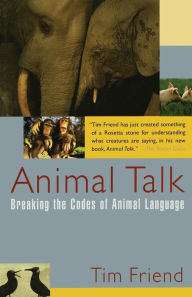 Title: Animal Talk: Breaking the Codes of Animal Language, Author: Tim Friend