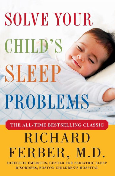 Solve Your Child's Sleep Problems: New, Revised, and Expanded Edition