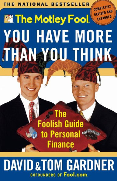 The Motley Fool You Have More Than You Think: The Foolish Guide to Personal Finance