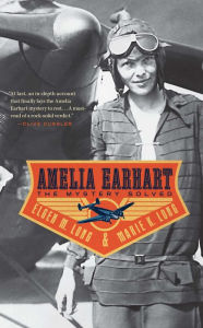 Title: Amelia Earhart: The Mystery Solved, Author: Marie K. Long