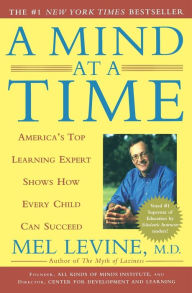 Title: A Mind at a Time, Author: Mel Levine M.D.