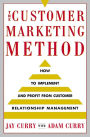 The Customer Marketing Method: How to Implement and Profit from Customer Relationship Management