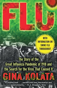 Title: Flu: The Story Of The Great Influenza Pandemic of 1918 and the Search for the Virus that Caused It, Author: Gina Kolata