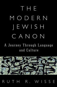 Title: The Modern Jewish Canon: A Journey Through Language and Culture, Author: Ruth R. Wisse
