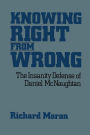 Knowing Right From Wrong: The Insanity Defense of Daniel McNaughtan