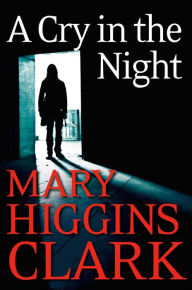 Title: A Cry in the Night, Author: Mary Higgins Clark