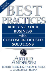 Title: Best Practices: Building Your Business with Customer-Focused Solut, Author: Arthur Andersen