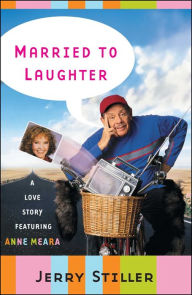 Title: Married to Laughter: A Love Story Featuring Anne Meara, Author: Jerry Stiller