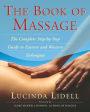 The Book of Massage: The Complete Step-By-Step Guide to Eastern and Western Technique